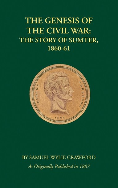 bokomslag The Genesis of the Civil War: The Story of Sumter, 1860-1861
