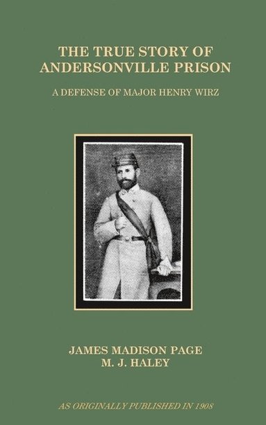 bokomslag The True Story of Andersonville Prison