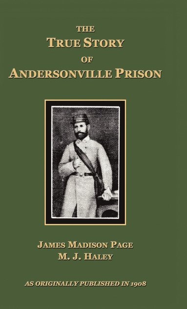 bokomslag The True Story of Andersonville Prison