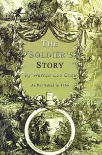 bokomslag The Soldier's Story: Of His Captivity at Andersonville, Belle Isle, and Other Rebel Prisons