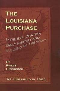 bokomslag The Louisiana Purchase: And the Exploration Early History and Building of the West