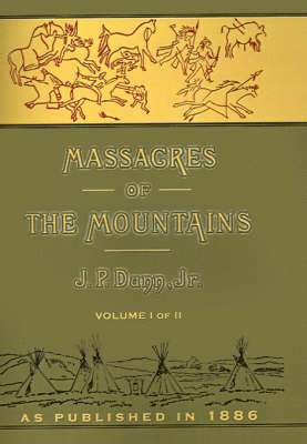 bokomslag Massacres of the Mountains: A History of the Indian Wars of the Far West Volume I