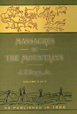 bokomslag Massacres of the Mountains: A History of the Indian Wars of the Far West Volume II