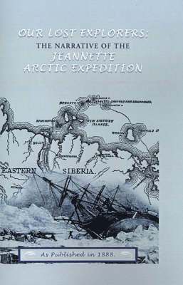 bokomslag Our Lost Explorers: The Narrative of the Jeanette Arctic Expedition