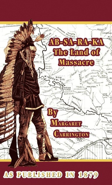 bokomslag AB-SA-RA-KA Land of Massacre: Being the Experience of an Officer's Wife on the Plains