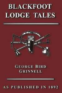 bokomslag Blackfoot Lodge Tales: The Story of a Prairie People