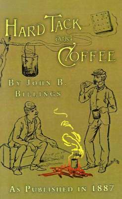 bokomslag Hard Tack and Coffee: Or the Unwritten Story of Army Life