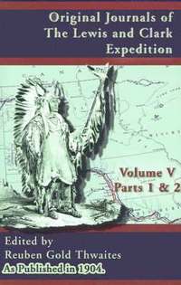 bokomslag Original Journals of the Lewis and Clark Expedition: Pt. 1, Pt. 2