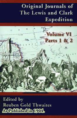 bokomslag Original Journals of the Lewis and Clark Expedition: 1804-1806; Part 1 & 2 of Volume 6
