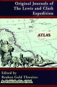 bokomslag Atlas Accompanying the Original Journals of the Lewis and Clark Expedition 1804-1806