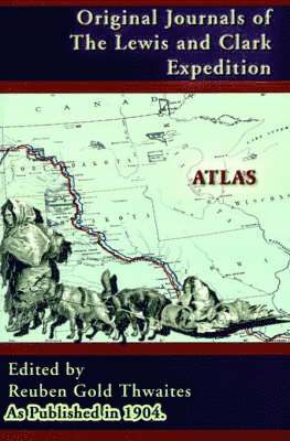 bokomslag Atlas Accompanying the Original Journals of the Lewis and Clark Expedition 1804-1806