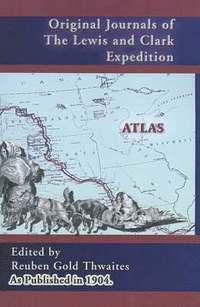 bokomslag Atlas Accompanying the Original Journals of the Lewis and Clark Expedition