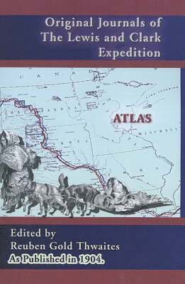 Atlas Accompanying the Original Journals of the Lewis and Clark Expedition 1