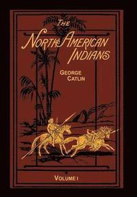 bokomslag The North American Indians Volume 1 of 2