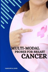 bokomslag Multi-Modal Probes for Breast Cancer