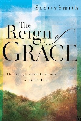 Scotty Smith - Reign of Grace, Häftad