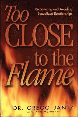 Too Close to the Flame