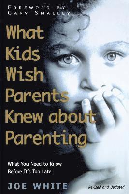 What Kids Wish Parents Knew about Parenting 1