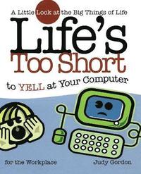 bokomslag Life's too Short to Yell at Your Computer