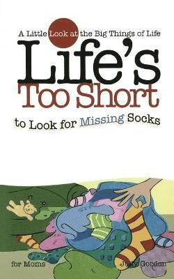 Judy Gordon - Life's too Short to Look for Missing Socks, Häftad