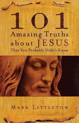 bokomslag 101 Amazing Truths About Jesus That You Probably Didn't Know