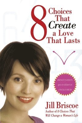 Jill Briscoe - 8 Choices That Create a Love That Lasts, Häftad