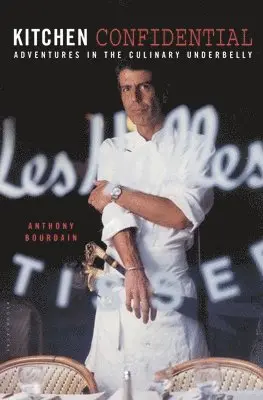 Anthony Bourdain - Kitchen Confidential, Inbunden