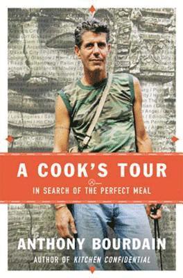 Anthony Bourdain - A Cook's Tour: In Search of the Perfect Meal, Inbunden