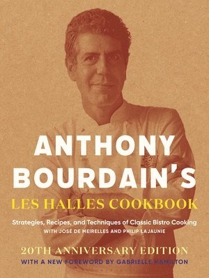 bokomslag Anthony Bourdain's Les Halles Cookbook: Strategies, Recipes, and Techniques of Classic Bistro Cooking