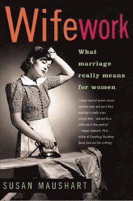 bokomslag Wifework: What Marriage Really Means for Women