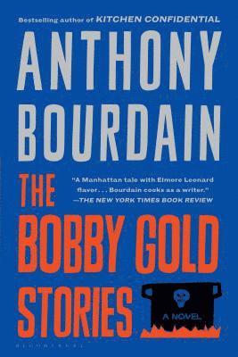 Anthony Bourdain - The Bobby Gold Stories, Häftad