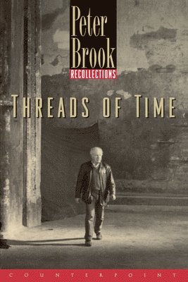 Peter Brook - Threads of Time: Recollections, Häftad