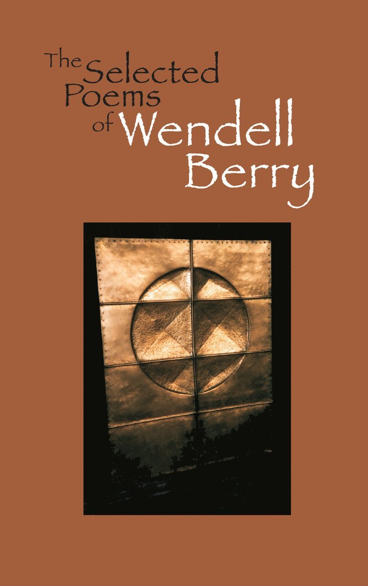 Wendell Berry - Selected Poems of Wendell Berry, Häftad