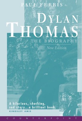 Paul Ferris - Dylan Thomas the Biography, Inbunden