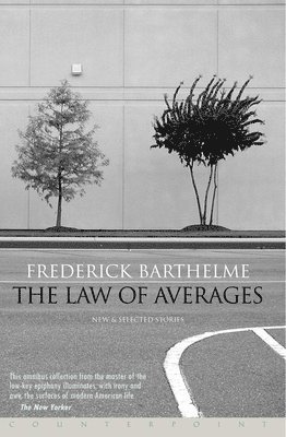 Frederick Barthelme - The Law of Averages: New and Selected Stories, Häftad