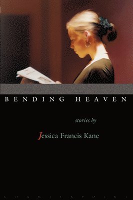 Jessica Francis Kane - Bending Heaven, Inbunden