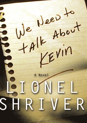Lionel Shriver - We Need to Talk About Kevin, Inbunden