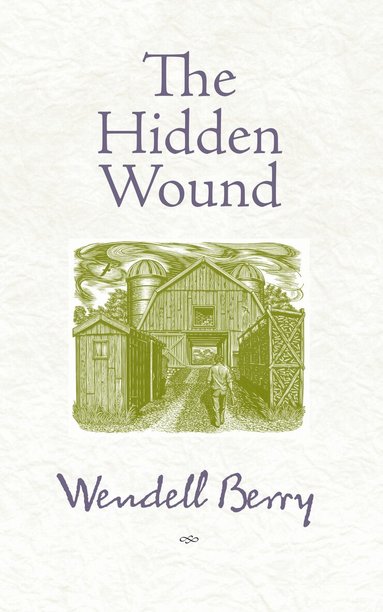 Wendell Berry - Hidden Wound, Häftad