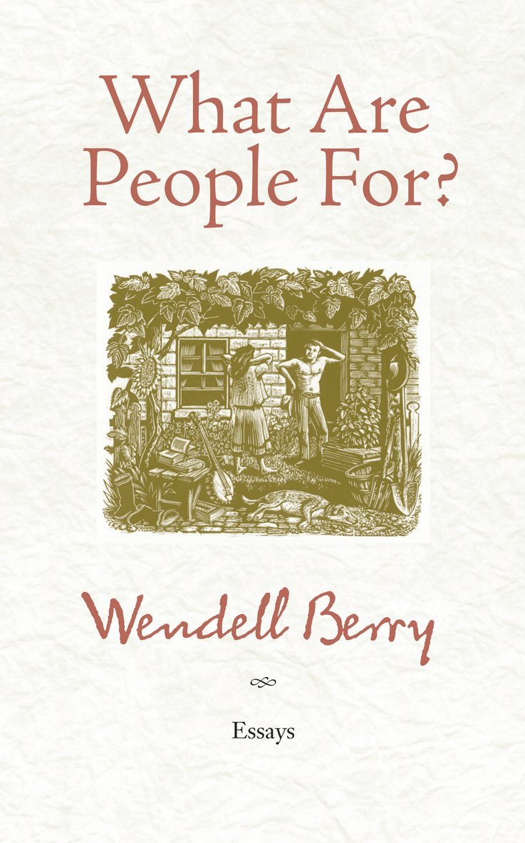 Wendell Berry - What Are People For?, Häftad