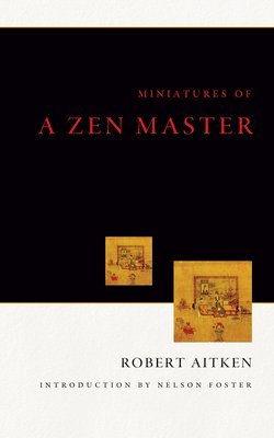 Robert Aitken, Nelson Foster - Miniatures of a Zen Master, Häftad