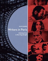 bokomslag Writers in Paris: Literary Lives in the City of Light