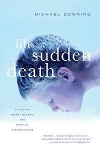 bokomslag Life with Sudden Death: A Tale of Moral Hazard and Medical Misadventure