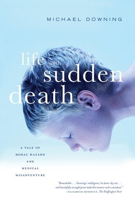 bokomslag Life with Sudden Death: A Tale of Moral Hazard and Medical Misadventure