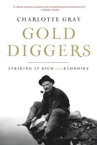bokomslag Gold Diggers: Striking It Rich in the Klondike