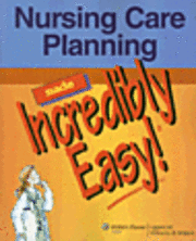 bokomslag Nursing Care Planning Made Incredibly Easy!