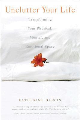 Katherine Gibson - Unclutter Your Life, Häftad