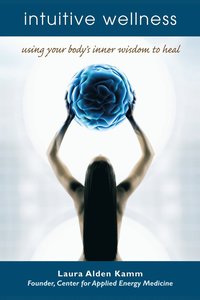 bokomslag Intuitive Wellness: Using Your Body's Inner Wisdom to Heal