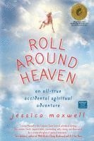 bokomslag Roll Around Heaven: An All-True Accidental Spiritual Adventure