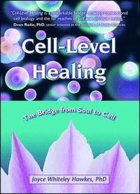 bokomslag Cell-Level Healing: The Bridge from Soul to Cell