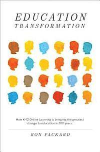 Education Transformation: How K-12 Online Learning Is Bringing the Greatest Change to Education in 100 Years